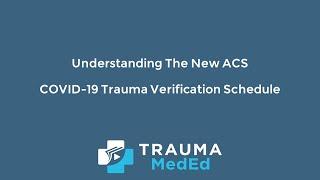 Understanding The New ACS COVID-19 Trauma Verification Schedule