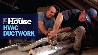 How to Install HVAC Ductwork | This Old House