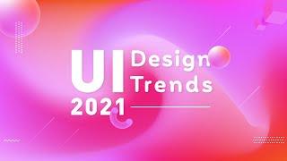 UI Design Trends 2021