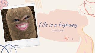 Life is a highway - potato edition