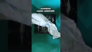 Agroman | fabric shredder | shredder | shorts | fabric recycling |