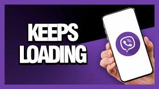 How to Fix Viber App Keeps Loading - Android & Ios | Final Solution