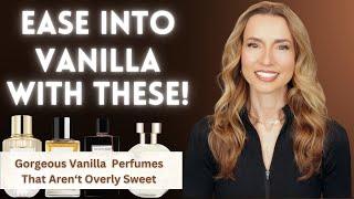 Gateway Vanilla Perfumes | Easy To Like Vanilla Fragrances | Non- Foodie Vanilla Perfumes