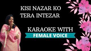 Kisi Nazar Ko Tera Intezar karaoke with female voice