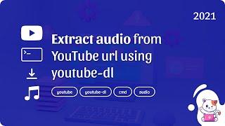 youtube-dl: Extract audio from YouTube url using youtube-dl