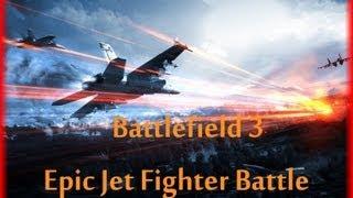 Battlefield 3 Epic Jet Fighter Battle *FULL GRAPHICS*