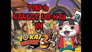Top 6 Rarest Yo-kai in Yo-kai Watch 3