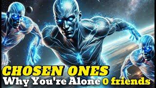 Why Chosen Ones Are Alone No Friends And No Relationship