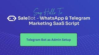 SaleBot Telegram Bot as Admin Setup Tutorial