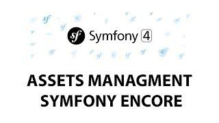 14 - Symfony 4 Beginners: Assets managment & Symfony Encore