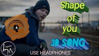 Ed Sheeran - Shape of You [3D]