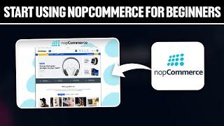 How To Start Using nopCommerce For Beginners 2024! (Full Tutorial)