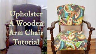 How To Upholster A Wooden Arm Chair Tutorial