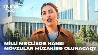 Günə doğru | Milli Məclisdə hansı mövzular müzakirə olunacaq?