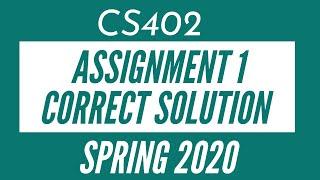 CS402 Assignment 1 Solution Spring 2020