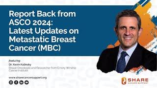 Report Back from ASCO 2024: Latest Updates on Metastatic Breast Cancer (MBC)