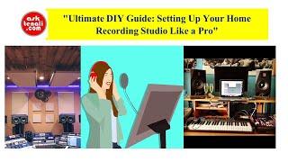 "Ultimate DIY Guide: Setting Up Your Home Recording Studio Like a Pro"