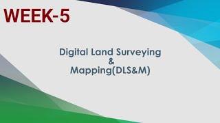 Digital land surveying and mapping, week-5