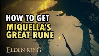 How to Get Miquella Great Rune Elden Ring DLC