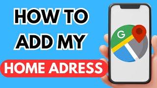 How to add my home address in google maps (Easy 2024)