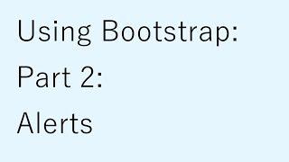 Using Bootstrap 4: Part 2: Alerts
