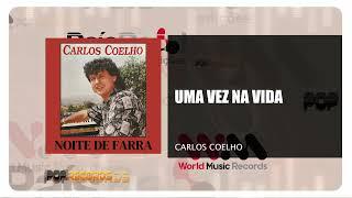 Carlos Coelho - Uma Vez Na Vida