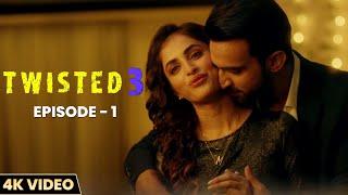 Twisted 3  - EP. 01 | 4K Video | New Hindi Web Series | Priya Banerjee | Garima Jain | Vikram Bhatt