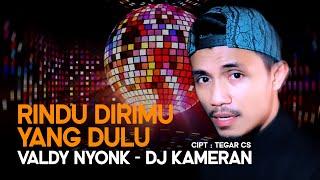 LAGU VIRAL RINDU DIRIMU YANG DULU - Valdy Nyonk Remix DJ Kameran