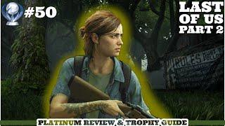 Platinum Review | The Last Of Us Part 2 | Trophy Guide and Tips | Gameplay