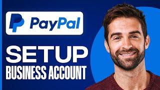 How to Setup Paypal Business Account in 2024 | Create Paypal Business Account (Full Tutorial)