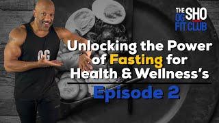 Unlocking the Power of Fasting for Health & Wellness | The OG Fit Club Show - Episode 2