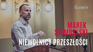 NIEWOLNICY PRZESZŁOŚCI // Marek Stembalski