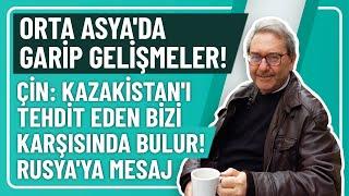 ORTA ASYA'DA GARİP GELİŞMELER! ÇİN: KAZAKİSTAN'I TEHDİT EDEN BİZİ KARŞISINDA BULUR! RUSYA'YA MESAJ