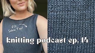 Finished Sabai Top, California Sweater, Hermione's Everyday Socks | Knitting Podcast Ep. 14