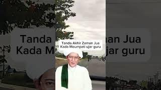 Tanda akhir zaman kada meumpati ujar guru | Ceramah abah guru sekumpul kh Zaini Abdul Ghani #shorts