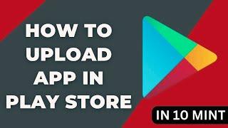 How to upload app on play store step by step | how to publish app in play console account 2024