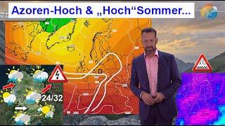 Azoren-Hoch & Hochsommer = Durchschnitts-Juli. Wetter- & Wechselhaftvorhersage 30.06.-07.07.2024.