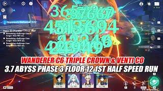 Wanderer C6 Triple Crown & Venti C0 - 3.7 Abyss Phase 3 Floor 12 Speed Run | Almost 1 Rotation