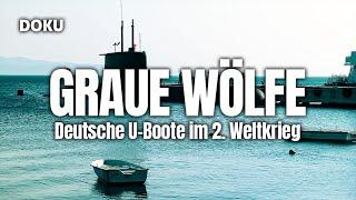 Graue Wolves German U-Boats in WWII (DOCUMENTARY FILM about U-Boats with original footage)