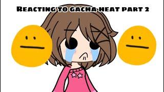 Reacting to gacha heat (part 2)