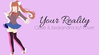 Your Reality (bearandrocky1 Cover feat. Clave) Doki Doki Literature Club