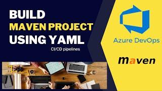 Part 14 -How to add maven task Azure DevOps YAML CI/CD pipeline  to build a maven project |