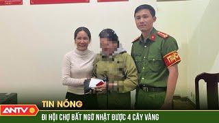 Nhặt được 4 cây vàng, nữ tiểu thương vội vàng 'tìm người trả lại' | ANTV