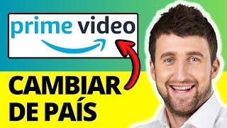 Cómo cambiar de país en Amazon Prime Video