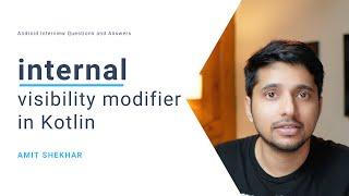 internal visibility modifier in Kotlin | Amit Shekhar | @OutcomeSchool