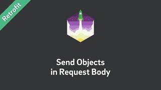 Retrofit Tutorial — Send Objects In Request Body
