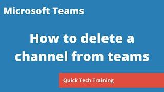 Microsoft Teams - How to delete a channel from a team