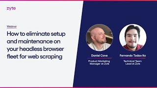How to eliminate setup and maintenance on your headless browser fleet for web scraping