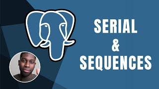 PostgreSQL:  Serial & Sequences | Course | 2019