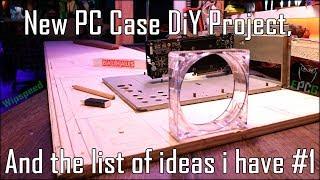 New PC Case DiY Project, And the list of ideas i have Part #0 | 2019 "Project PyroFlection"